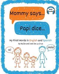 Mommy says... Papi dice...