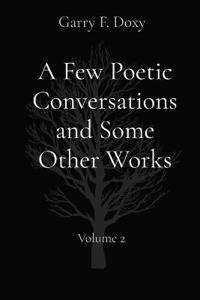 A Few Poetic Conversations and Some Other Works