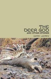 The Deer God and Other Stories