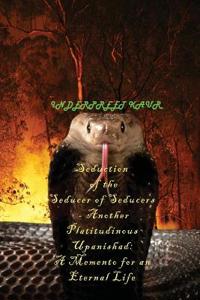 Seduction of the Seducer of Seducers - Another Platitudinous Upanishad