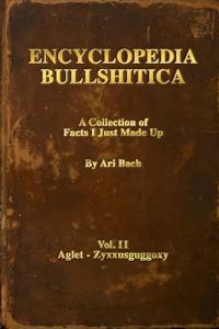 Encyclopedia Bullshitica Volume 2