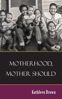 Bokomslag for "Motherhood, Mother Should"