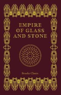 Empire of Glass and Stone