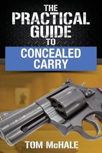 The Practical Guide to Concealed Carry