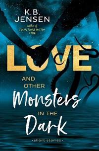 Love and Other Monsters in the Dark