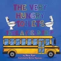Bokomslag för "The Very Hungry Toilets Take a Field Trip"