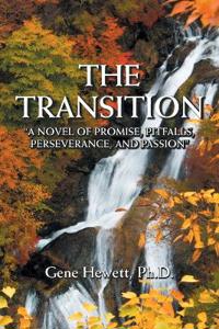 Bokomslag för "The Transition "A Novel of Promise, Pitfalls, Perseverance, and Passion""