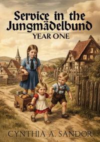 Service in the Jungmädelbund - Year One