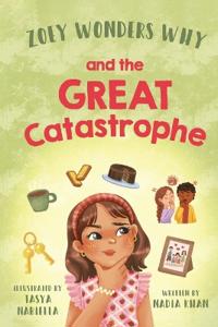 Bokomslag för "Zoey Wonders Why And The Great Catastrophe"