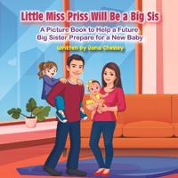 Bokomslag för "Little Miss Priss Will Be a Big Sis"