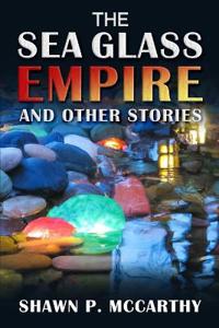 The Sea Glass Empire and Other Stories