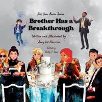 Brother Has a Breakthrough