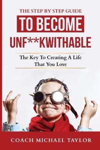 The Step By Step Guide To Become Unf**kwithable -
