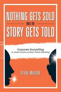 Bokomslag for "Nothing Gets Sold Until the Story Gets Told"