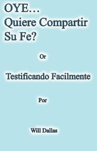 OYE...Quiere Compartir Su Fe? Or Testificando Facilmente