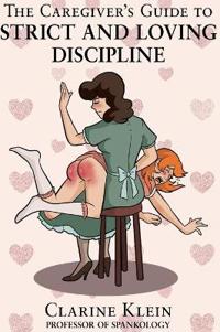 The Caregiver's Guide to Strict and Loving Discipline