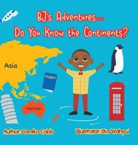 BJ's Adventures... Do You Know the Continents?