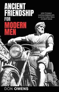 Ancient Friendship for Modern Men