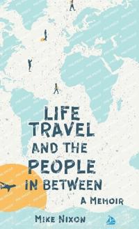 Bokomslag för "Life Travel And The People In Between"