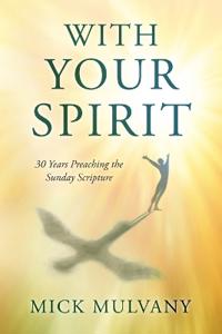 Bokomslag for "With Your Spirit: 30 Years Preaching the Sunday Scripture"
