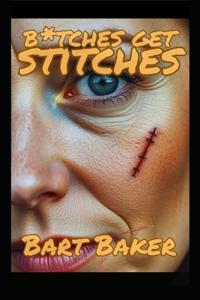 Bitches Get Stitches