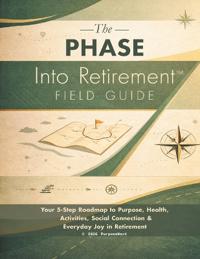 The PHASE Into Retirement(TM) Field Guide