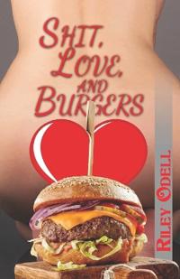 Shit, Love, and Burgers