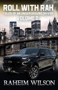 Roll With Rah Tales of an Underground Driver Volume 2