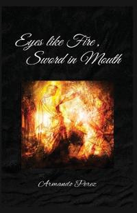 Eyes Like Fire, Sword In Mouth
