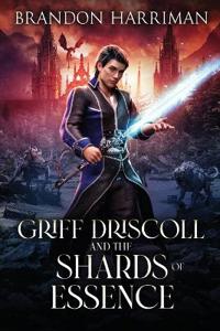Griff Driscoll and the Shards of Essence