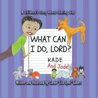 Bokomslag for "What Can I Do, Lord? Kade and Jade"
