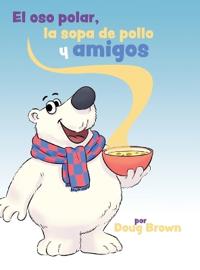 Bokomslag för "El oso polar, la sopa de pollo y amigos"