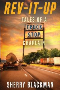 Bokomslag for "REV-IT-UP, Tales of a Truck Stop Chaplain"