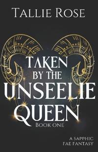 Taken by the Unseelie Queen