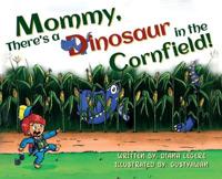 Bokomslag för "Mommy, There's a Dinosaur in the Cornfield!"