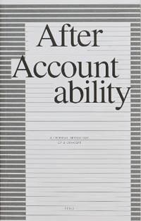After Accountability: A Critical Genealogy of a Concept