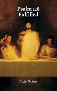 Bokomslag för "Psalm 118 Fulfilled"