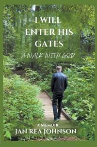 I Will Enter His Gates A Walk With God