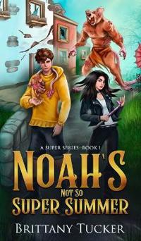 Noah's Not So Super Summer