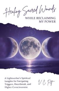 Healing Sacred Wounds While Reclaiming My Power
