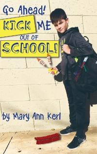 Bokomslag för "Go Ahead! Kick Me Out of School!"
