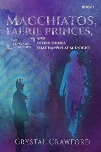 Bokomslag för "Macchiatos, Faerie Princes, and Other Things That Happen at Midnight"