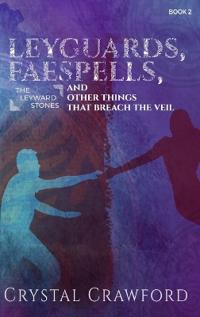 Bokomslag for "LeyGuards, Faespells, and Other Things That Breach the Veil"