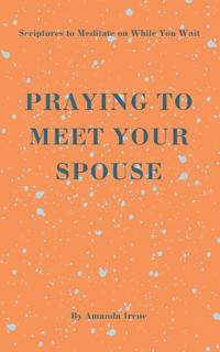 Praying to Meet Your Spouse