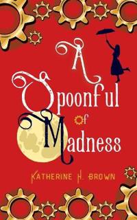 A Spoonful of Madness