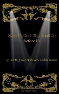 Bokomslag for "Make Us Gods That Shall Go Before Us"