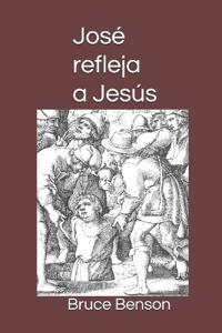 José refleja a Jesús