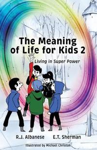 The Meaning of Life for Kids 2