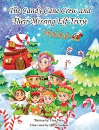 Kirjan kansi "The Candy Cane Crew and Their Missing Elf Trixie"