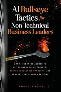 Bokomslag för "AI Bullseye Tactics For Non-Technical Business Leaders"